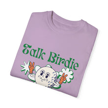 Load image into Gallery viewer, Talk Birdie To Me Unisex Garment-Dyed Graphic Tee T-shirt
