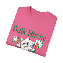 Load image into Gallery viewer, Talk Birdie To Me Unisex Garment-Dyed Graphic Tee T-shirt
