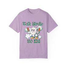 Load image into Gallery viewer, Talk Birdie To Me Unisex Garment-Dyed Graphic Tee T-shirt
